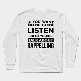 Talk About Rappelling Long Sleeve T-Shirt